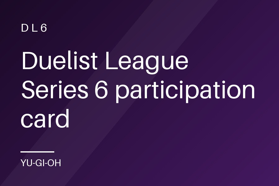 Duelist League Series 6 participation card