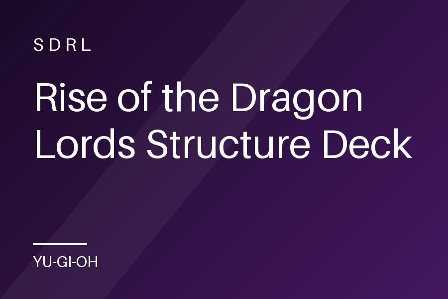 Rise of the Dragon Lords Structure Deck