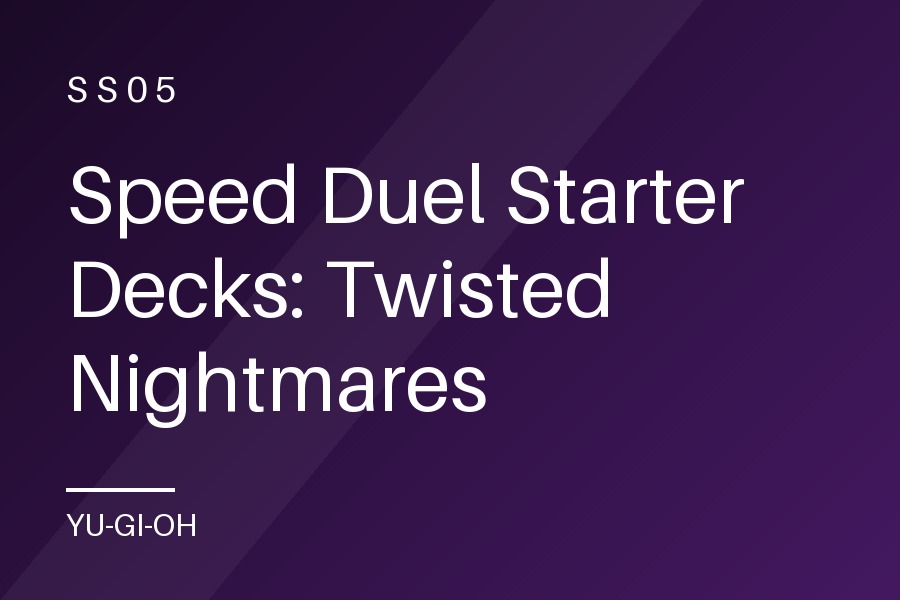 Speed Duel Starter Decks: Twisted Nightmares