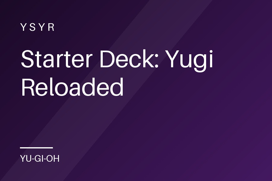 Starter Deck: Yugi Reloaded