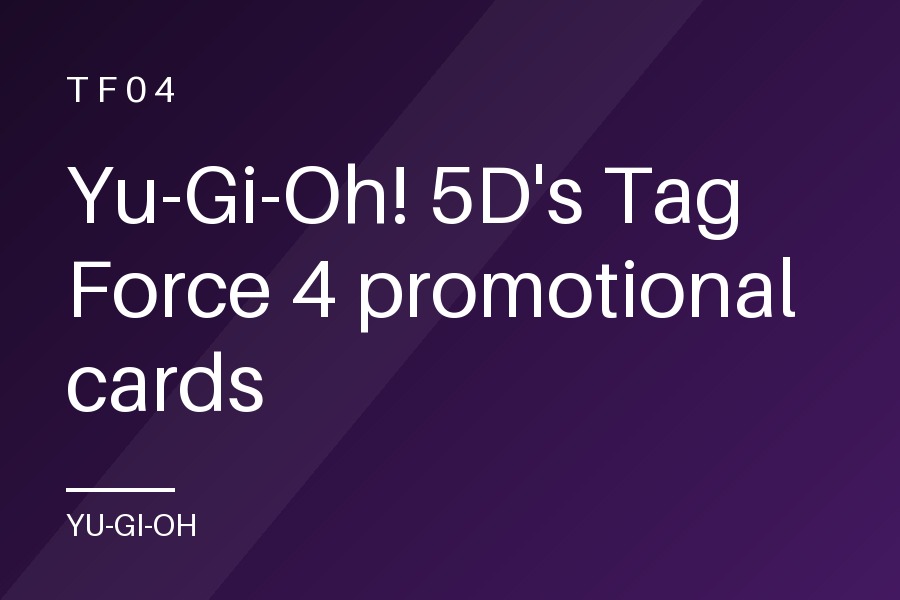 Yu-Gi-Oh! 5D's Tag Force 4 promotional cards