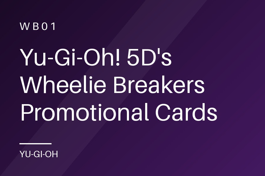 Yu-Gi-Oh! 5D's Wheelie Breakers Promotional Cards