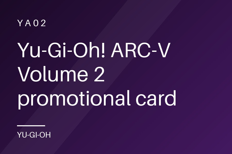 Yu-Gi-Oh! ARC-V Volume 2 promotional card