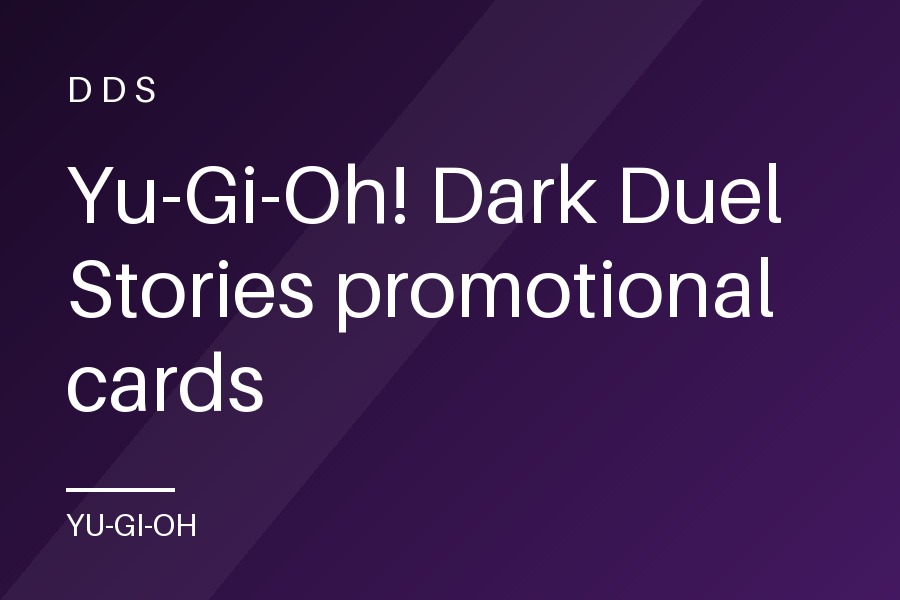 Yu-Gi-Oh! Dark Duel Stories promotional cards