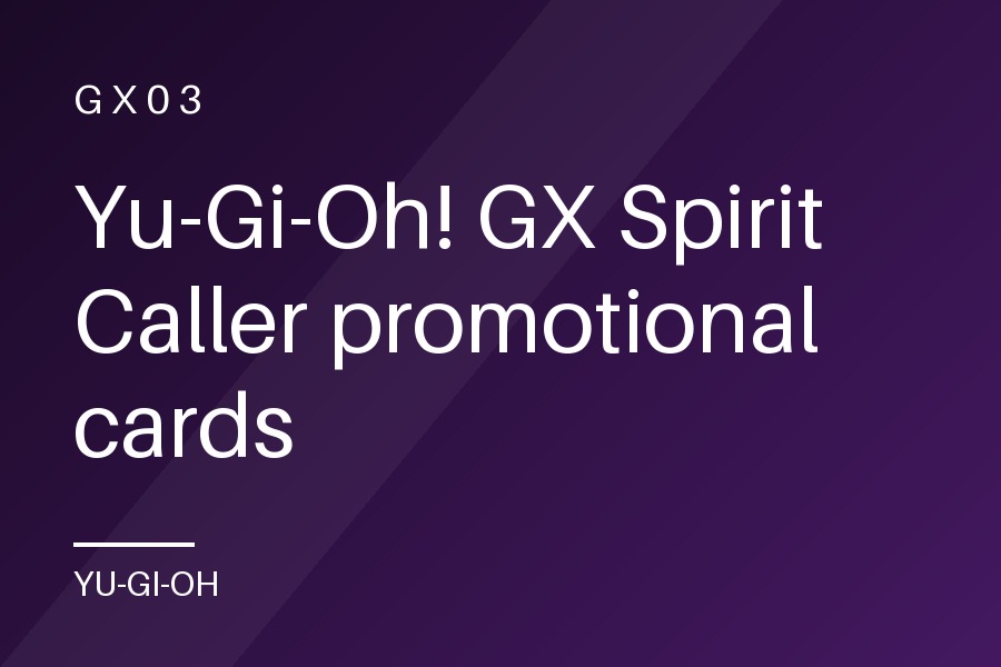 Yu-Gi-Oh! GX Spirit Caller promotional cards