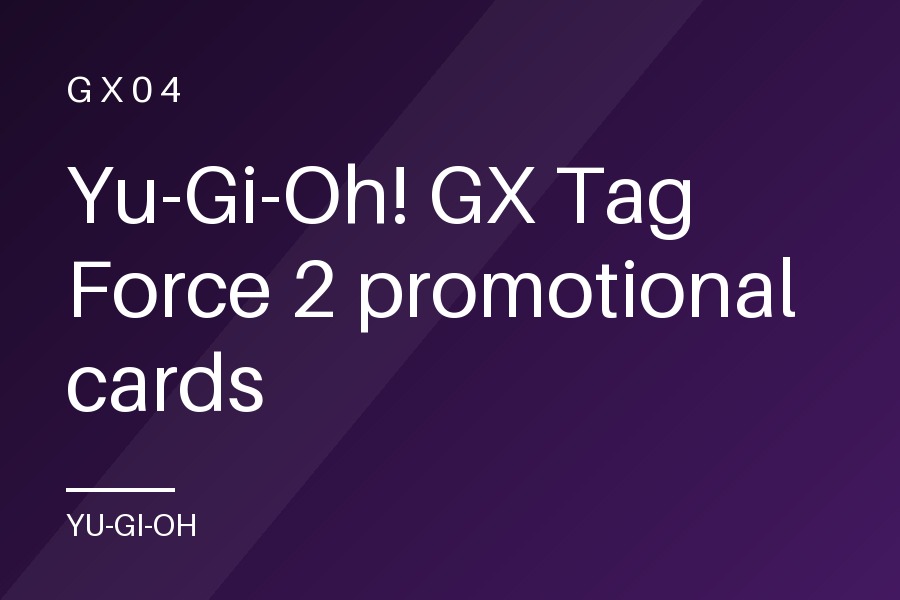 Yu-Gi-Oh! GX Tag Force 2 promotional cards