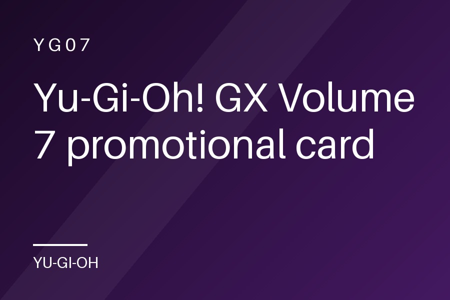 Yu-Gi-Oh! GX Volume 7 promotional card