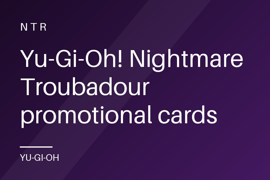Yu-Gi-Oh! Nightmare Troubadour promotional cards