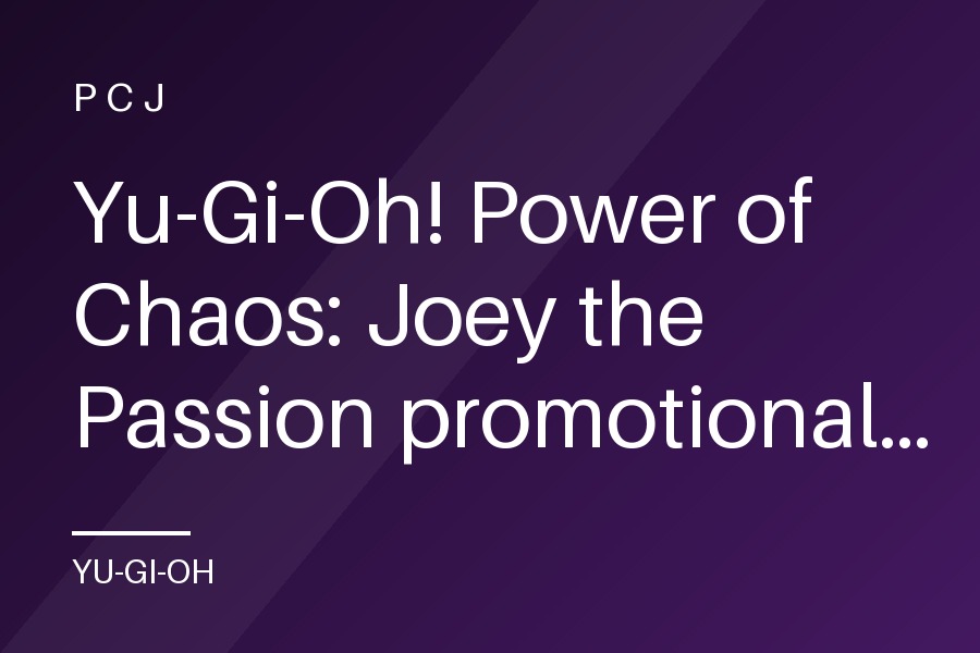 Yu-Gi-Oh! Power of Chaos: Joey the Passion promotional cards