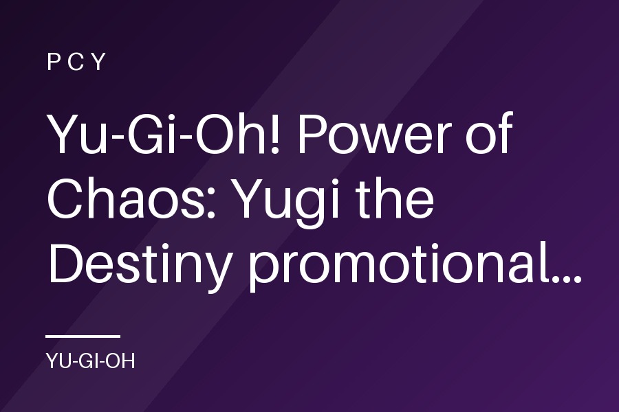 Yu-Gi-Oh! Power of Chaos: Yugi the Destiny promotional cards