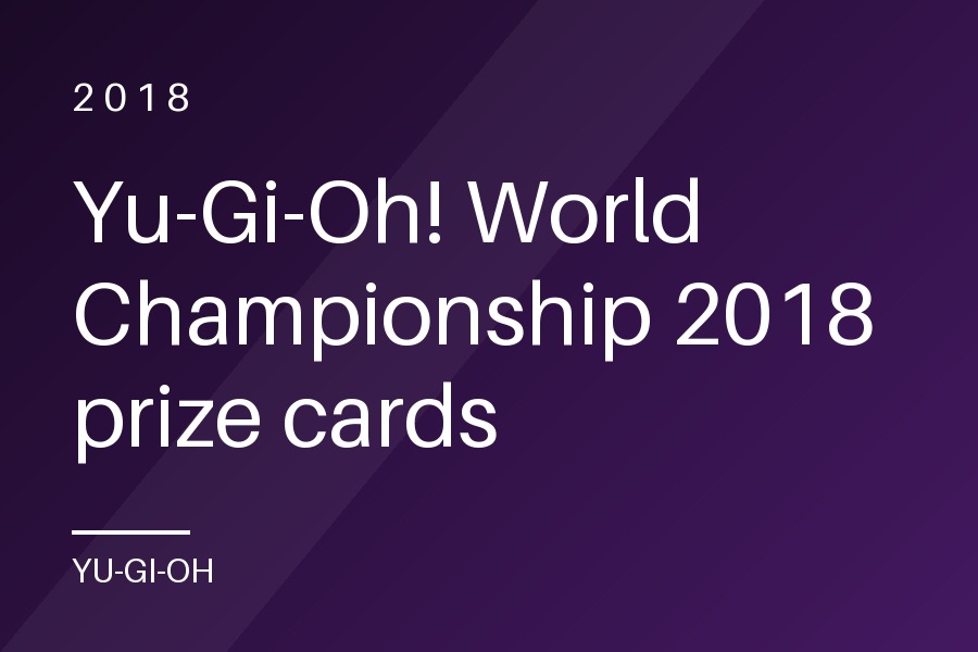 Yu-Gi-Oh! World Championship 2018 prize cards