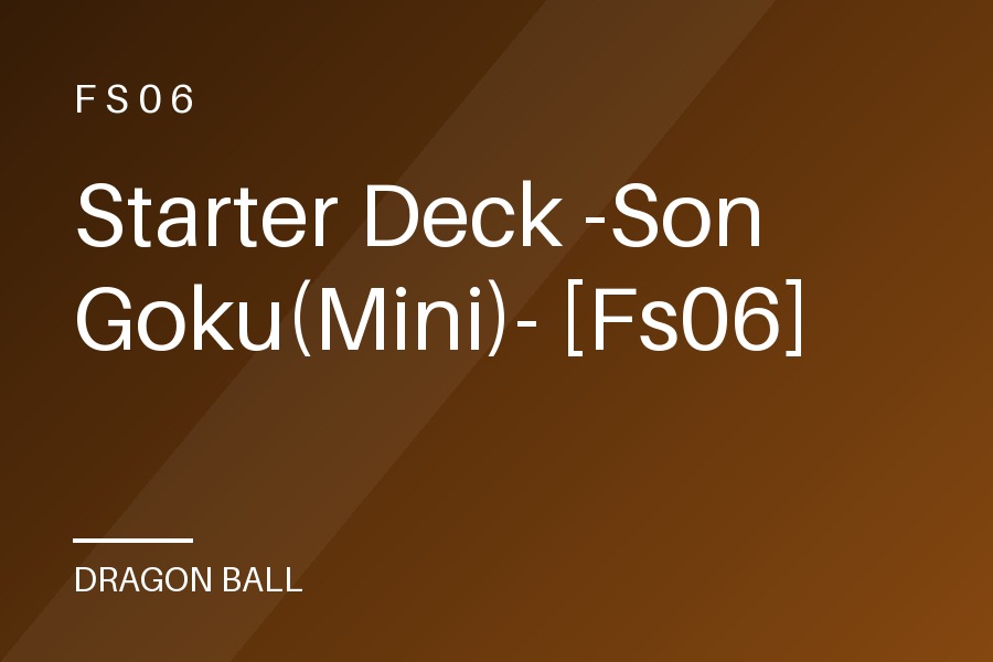 Starter Deck -Son Goku(Mini)- [Fs06]