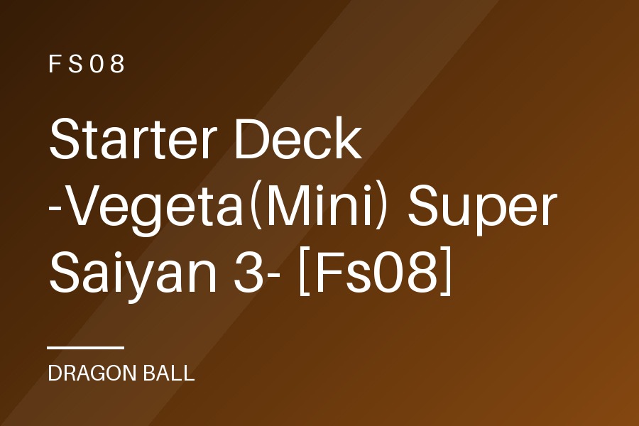 Starter Deck -Vegeta(Mini) Super Saiyan 3- [Fs08]